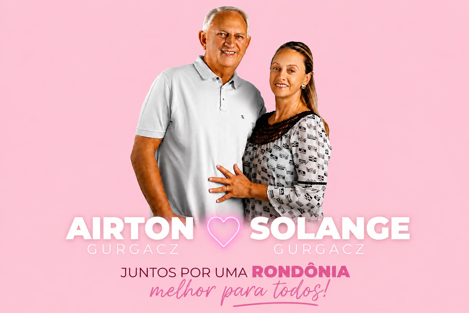 Airton e Solange Gurgacz — Juntos por uma Rondônia melhor para todos